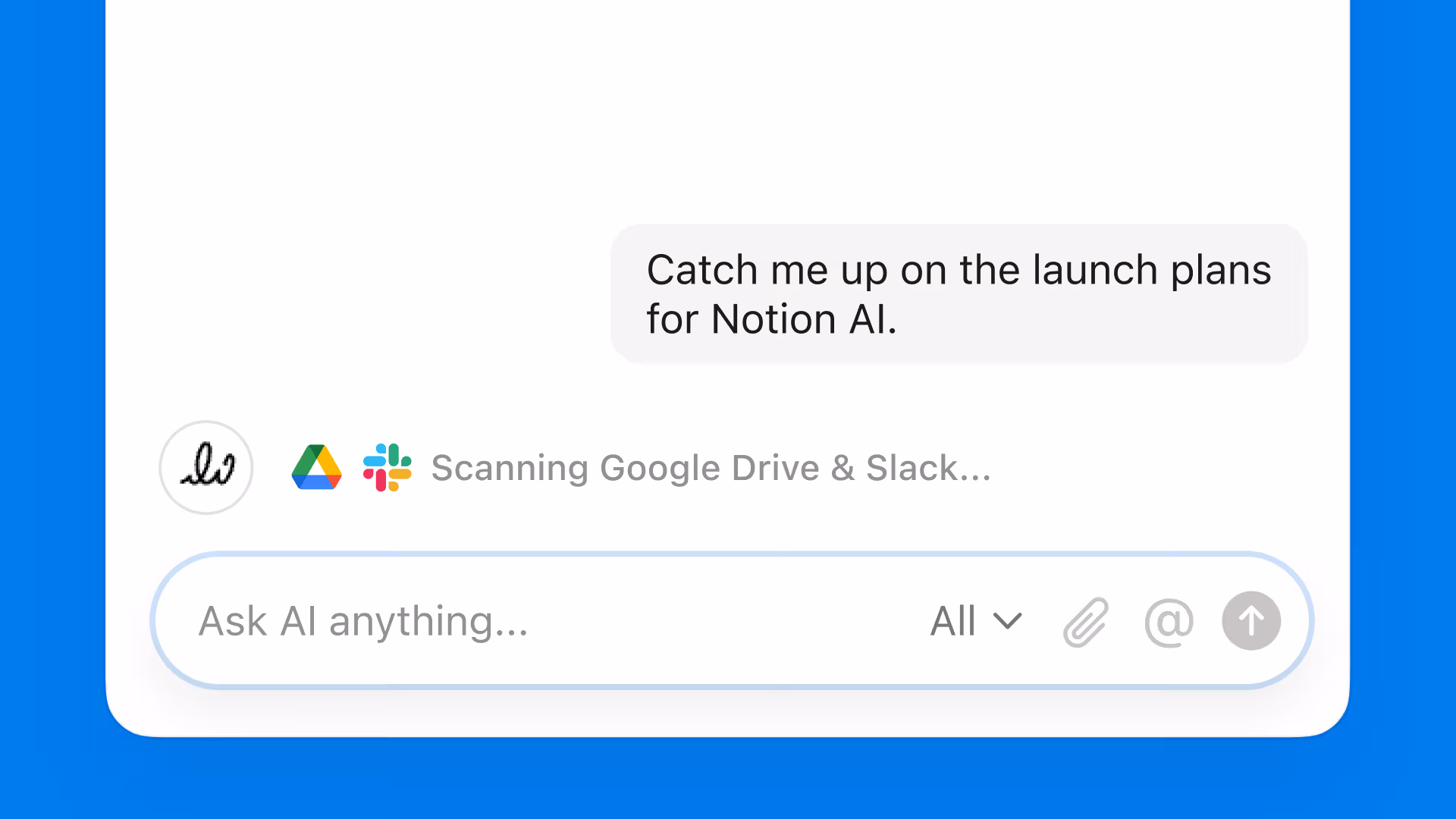 With a simple prompt, the new Notion AI can track down everything I need from Notion, Slack, and Google Drive.